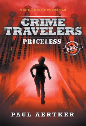 [Crime Travelers 03] • Priceless: Crime Travelers Spy School Mystery & International Adventure Series